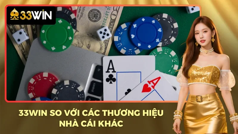 Điểm nổi trội giúp 33WIN vượt lên các thương hiệu khác